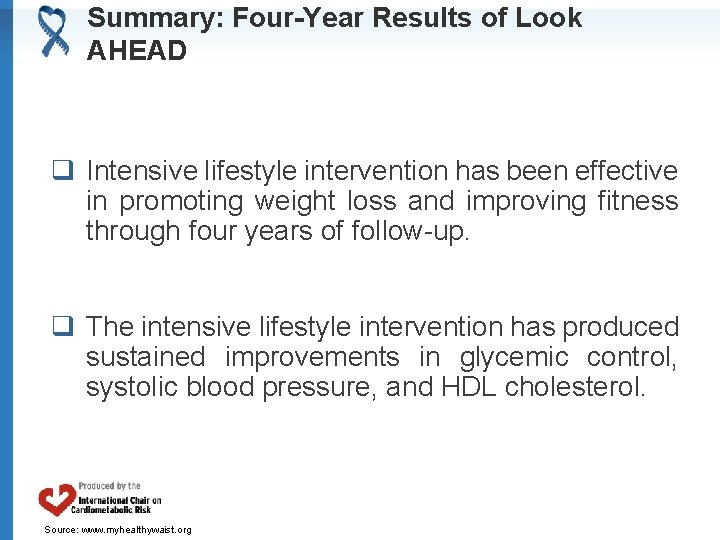 Summary: Four-Year Results of Look AHEAD q Intensive lifestyle intervention has been effective in
