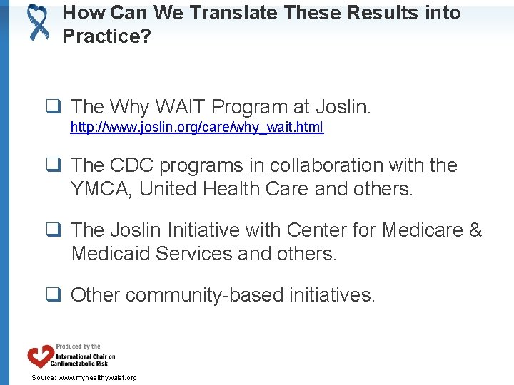 How Can We Translate These Results into Practice? q The Why WAIT Program at