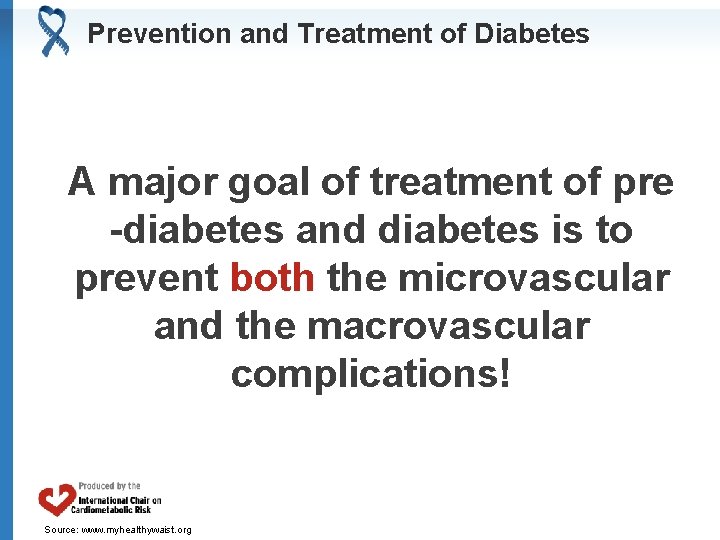 Prevention and Treatment of Diabetes A major goal of treatment of pre -diabetes and