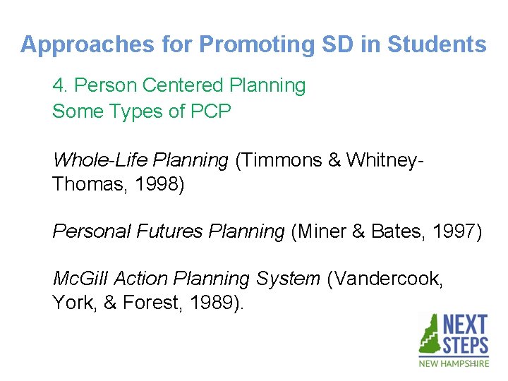 Approaches for Promoting SD in Students 4. Person Centered Planning Some Types of PCP