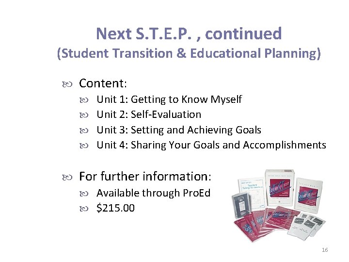 Next S. T. E. P. , continued (Student Transition & Educational Planning) Content: Unit