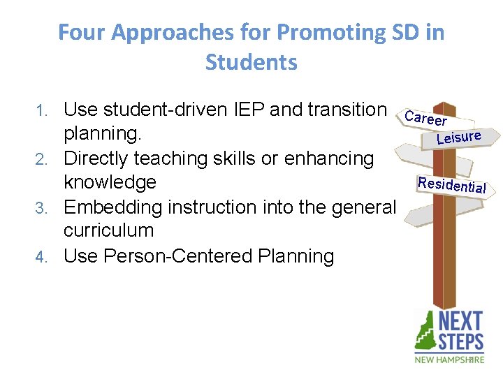 Four Approaches for Promoting SD in Students Use student-driven IEP and transition planning. 2.