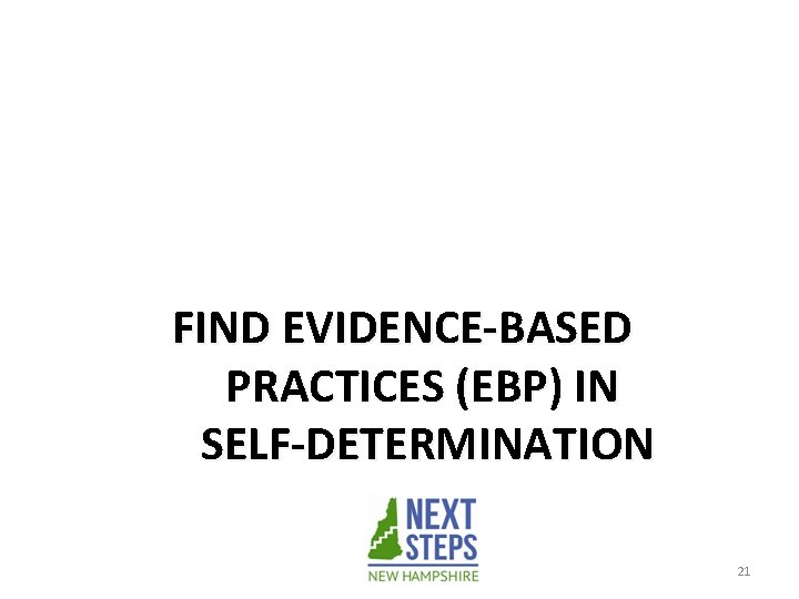 FIND EVIDENCE-BASED PRACTICES (EBP) IN SELF-DETERMINATION 21 