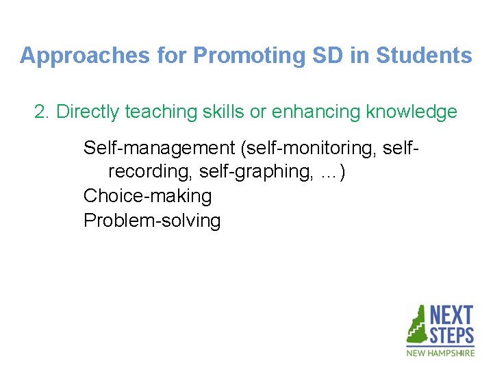 Approaches for Promoting SD in Students 2. Directly teaching skills or enhancing knowledge Self-management