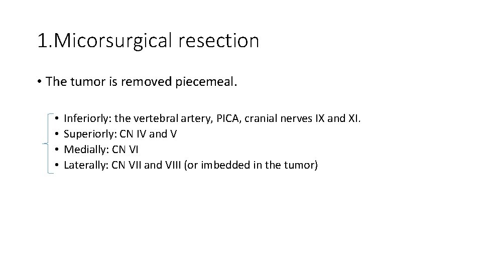 1. Micorsurgical resection • The tumor is removed piecemeal. • • Inferiorly: the vertebral