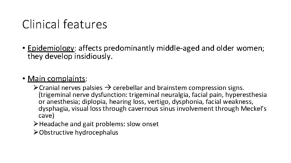 Clinical features • Epidemiology: affects predominantly middle-aged and older women; they develop insidiously. •