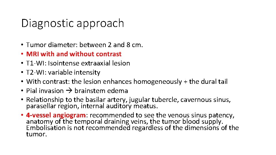 Diagnostic approach Tumor diameter: between 2 and 8 cm. MRI with and without contrast