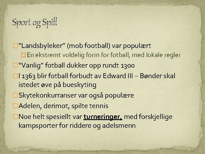 Sport og Spill �“Landsbyleker” (mob football) var populært � En ekstremt voldelig form for Sport og Spill �“Landsbyleker” (mob football) var populært � En ekstremt voldelig form for