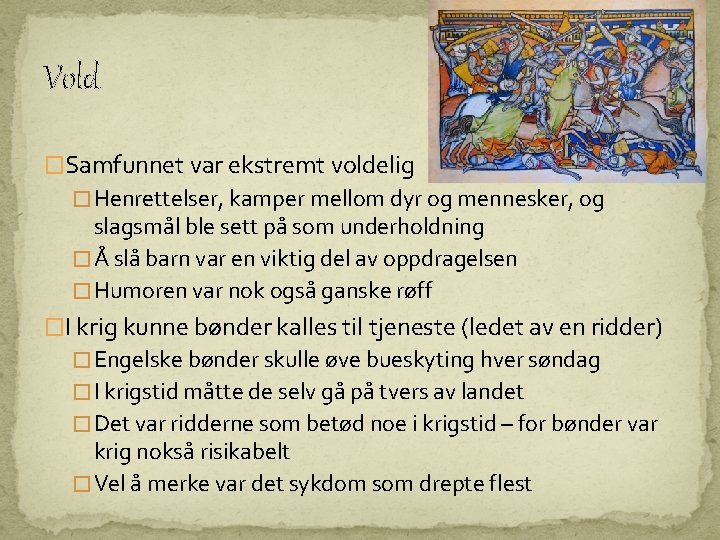 Vold �Samfunnet var ekstremt voldelig � Henrettelser, kamper mellom dyr og mennesker, og slagsmål Vold �Samfunnet var ekstremt voldelig � Henrettelser, kamper mellom dyr og mennesker, og slagsmål