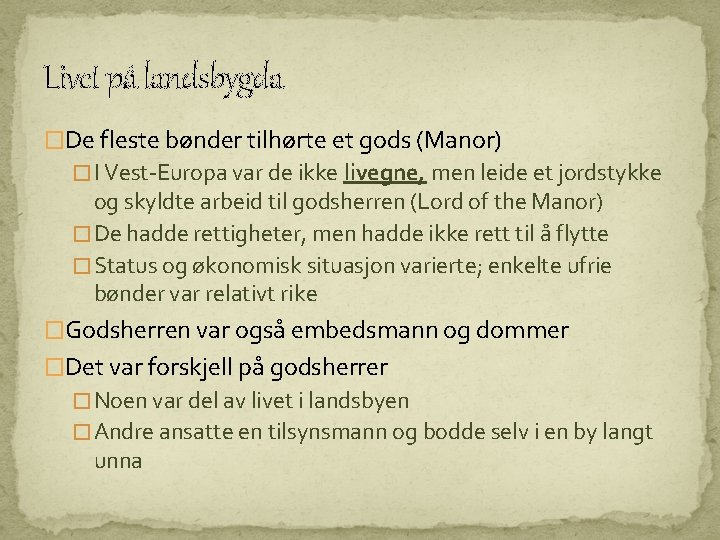Livet på landsbygda �De fleste bønder tilhørte et gods (Manor) � I Vest-Europa var Livet på landsbygda �De fleste bønder tilhørte et gods (Manor) � I Vest-Europa var