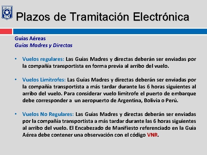 Plazos de Tramitación Electrónica Guías Aéreas Guías Madres y Directas • Vuelos regulares: Las