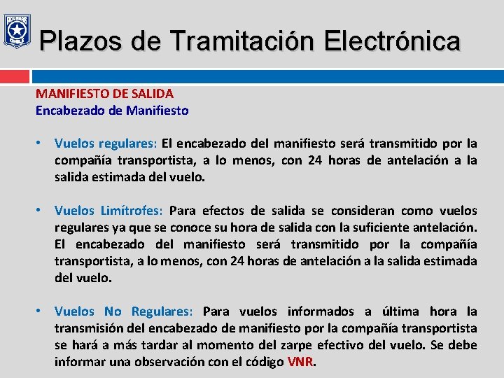Plazos de Tramitación Electrónica MANIFIESTO DE SALIDA Encabezado de Manifiesto • Vuelos regulares: El
