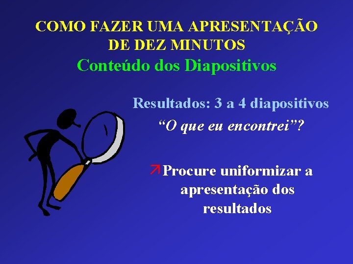 COMO FAZER UMA APRESENTAÇÃO DE DEZ MINUTOS Conteúdo dos Diapositivos Resultados: 3 a 4