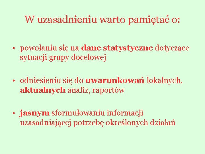 W uzasadnieniu warto pamiętać o: • powołaniu się na dane statystyczne dotyczące sytuacji grupy