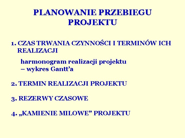 PLANOWANIE PRZEBIEGU PROJEKTU 1. CZAS TRWANIA CZYNNOŚCI I TERMINÓW ICH REALIZACJI harmonogram realizacji projektu