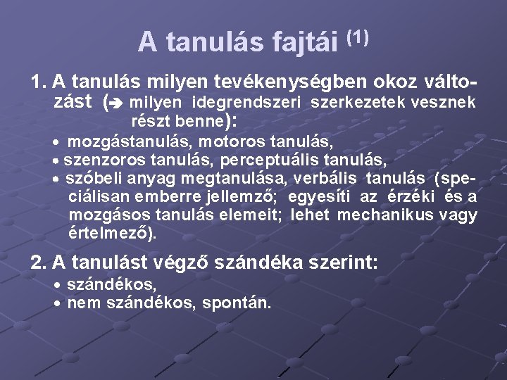 A tanulás fajtái (1) 1. A tanulás milyen tevékenységben okoz változást ( milyen idegrendszeri