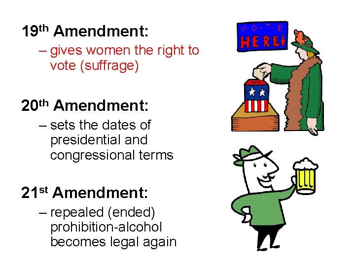 19 th Amendment: – gives women the right to vote (suffrage) 20 th Amendment: