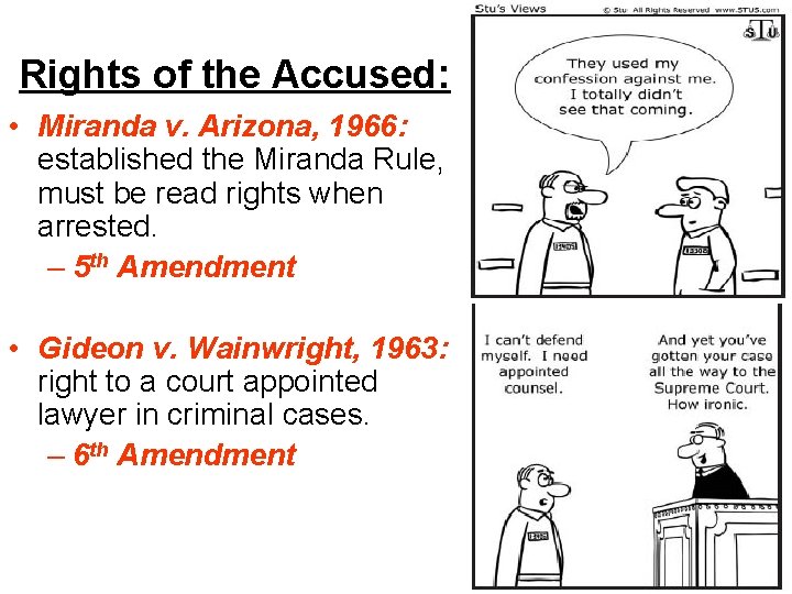 Rights of the Accused: • Miranda v. Arizona, 1966: established the Miranda Rule, must