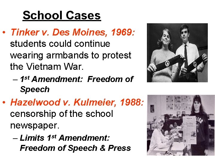 School Cases • Tinker v. Des Moines, 1969: students could continue wearing armbands to