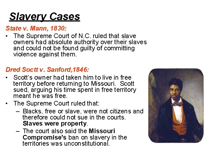 Slavery Cases State v. Mann, 1830: • The Supreme Court of N. C. ruled