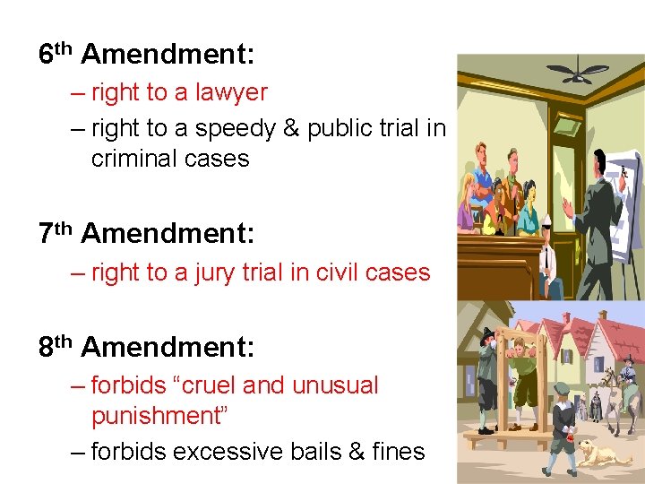 6 th Amendment: – right to a lawyer – right to a speedy &