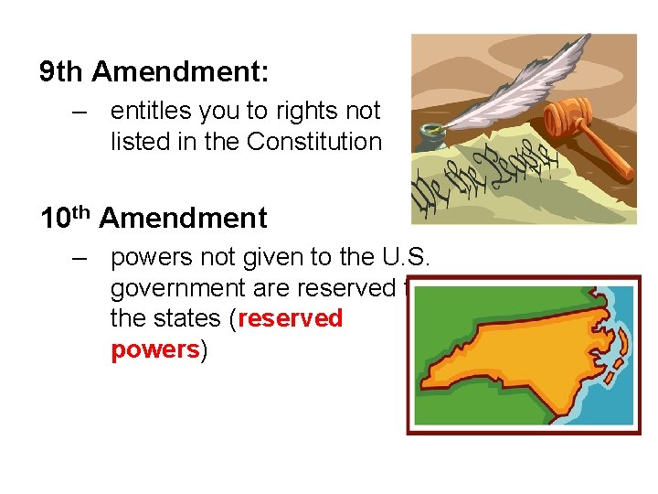 9 th Amendment: – entitles you to rights not listed in the Constitution 10