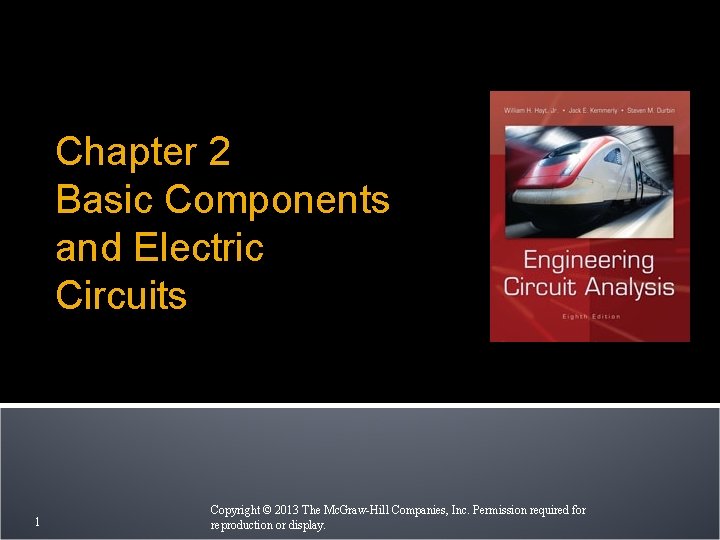 Chapter 2 Basic Components and Electric Circuits 1 Copyright © 2013 The Mc. Graw-Hill