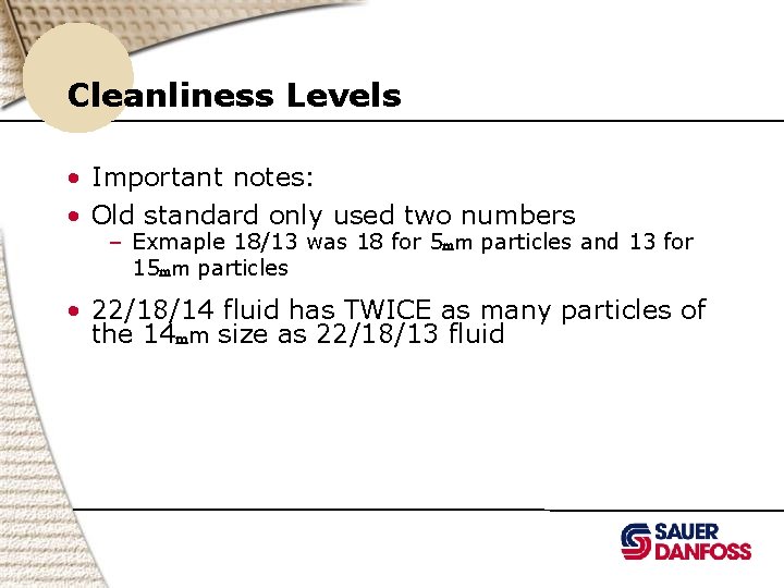 Cleanliness Levels • Important notes: • Old standard only used two numbers – Exmaple