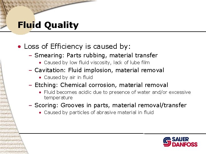 Fluid Quality • Loss of Efficiency is caused by: – Smearing: Parts rubbing, material