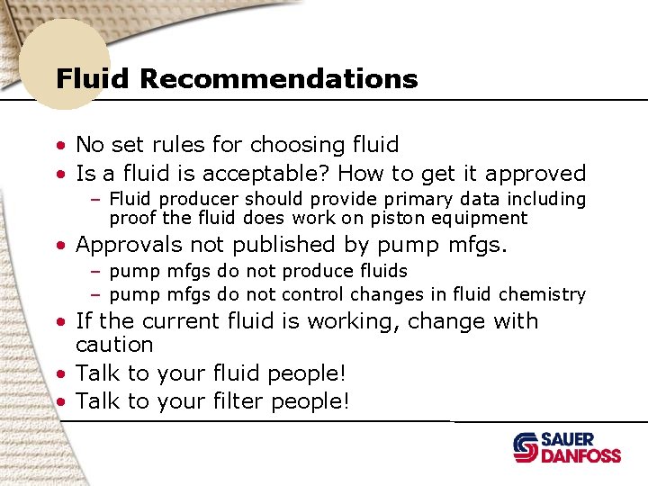 Fluid Recommendations • No set rules for choosing fluid • Is a fluid is