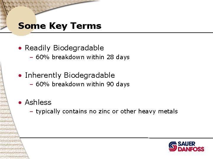 Some Key Terms • Readily Biodegradable – 60% breakdown within 28 days • Inherently