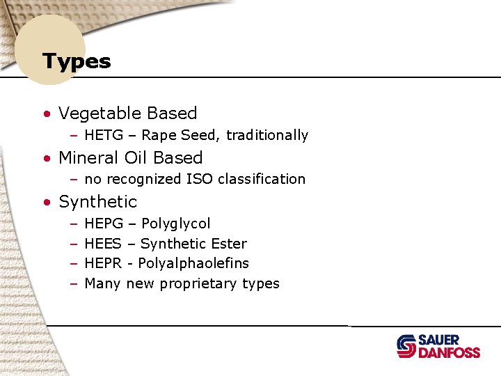 Types • Vegetable Based – HETG – Rape Seed, traditionally • Mineral Oil Based