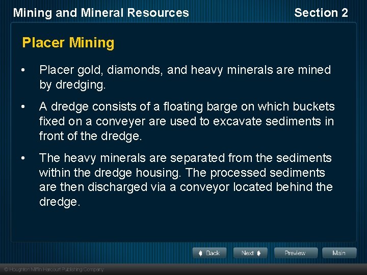 Mining and Mineral Resources Section 2 Placer Mining • Placer gold, diamonds, and heavy