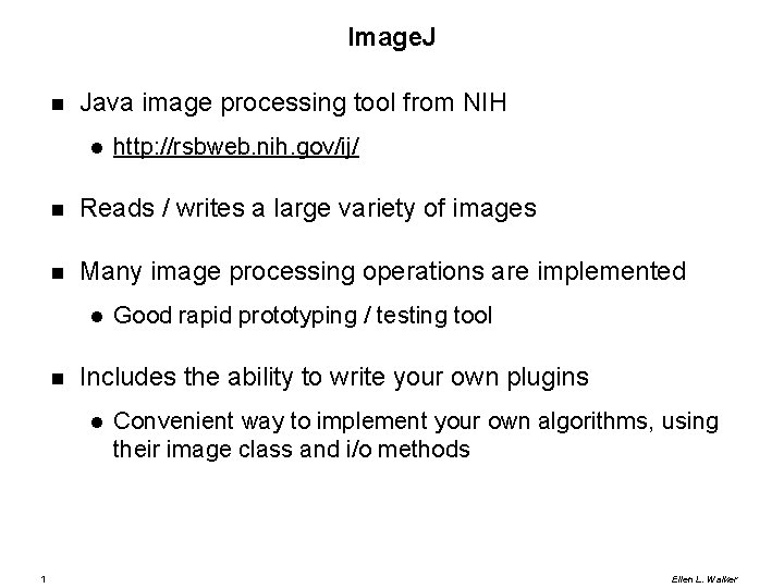 Image. J Java image processing tool from NIH Reads / writes a large variety