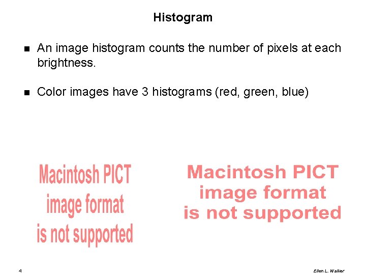 Histogram 4 An image histogram counts the number of pixels at each brightness. Color