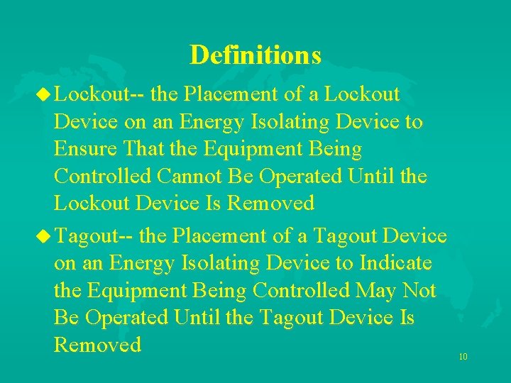 Definitions u Lockout-- the Placement of a Lockout Device on an Energy Isolating Device