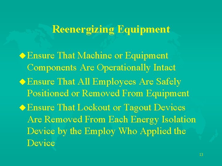 Reenergizing Equipment u Ensure That Machine or Equipment Components Are Operationally Intact u Ensure