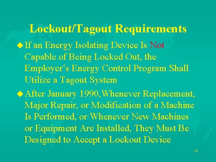 Lockout/Tagout Requirements u If an Energy Isolating Device Is Not Capable of Being Locked