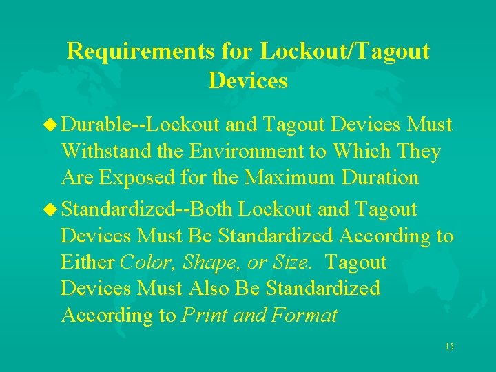 Requirements for Lockout/Tagout Devices u Durable--Lockout and Tagout Devices Must Withstand the Environment to