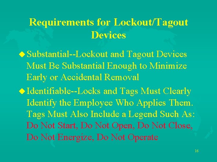 Requirements for Lockout/Tagout Devices u Substantial--Lockout and Tagout Devices Must Be Substantial Enough to