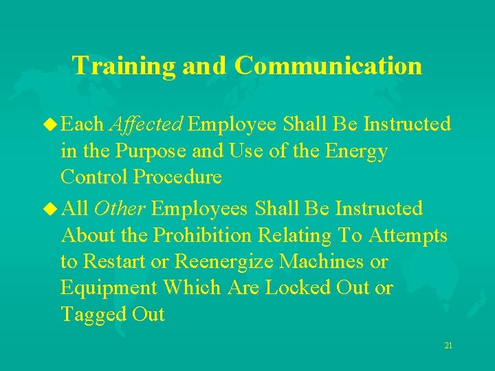 Training and Communication u Each Affected Employee Shall Be Instructed in the Purpose and