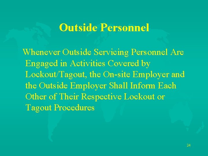 Outside Personnel Whenever Outside Servicing Personnel Are Engaged in Activities Covered by Lockout/Tagout, the