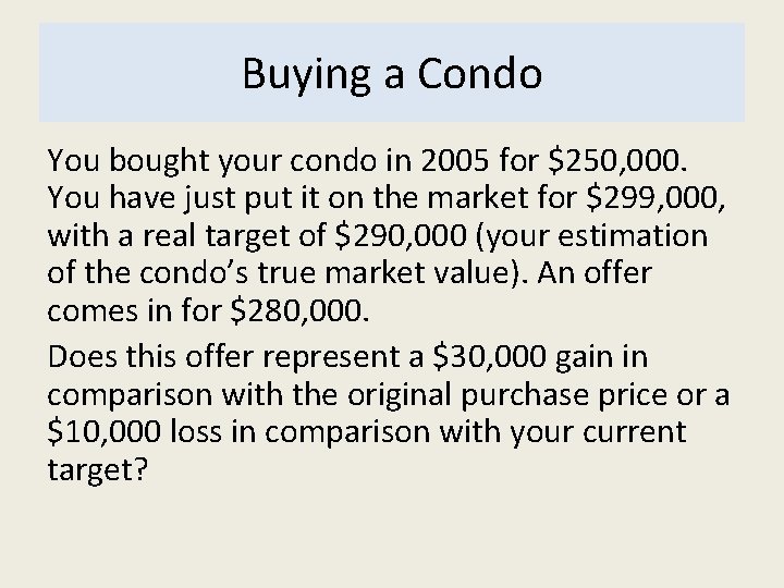 Buying a Condo You bought your condo in 2005 for $250, 000. You have