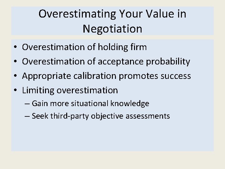 Overestimating Your Value in Negotiation • • Overestimation of holding firm Overestimation of acceptance