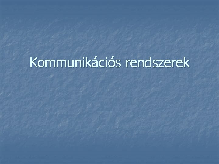 Kommunikációs rendszerek 