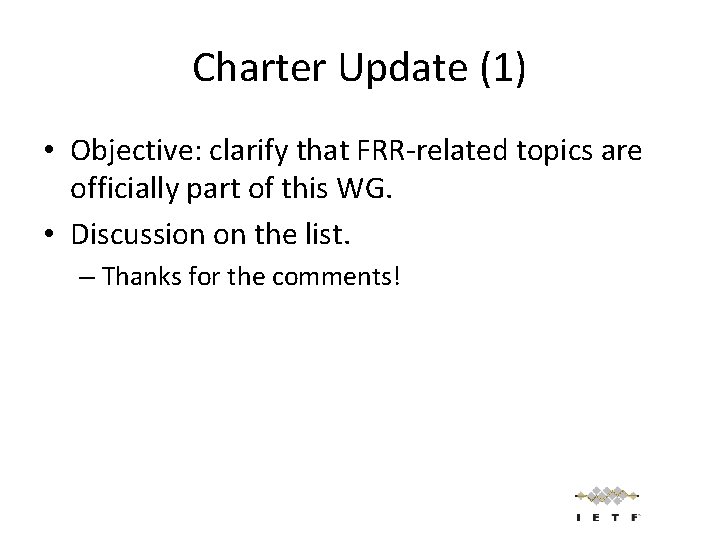 Charter Update (1) • Objective: clarify that FRR-related topics are officially part of this