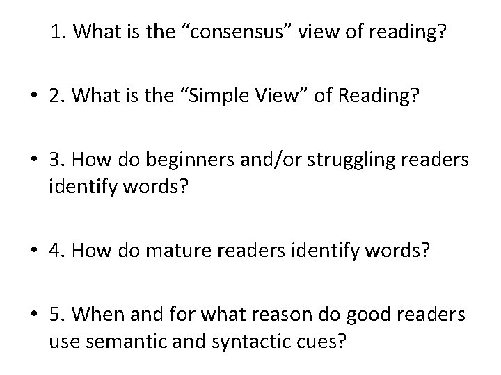  1. What is the “consensus” view of reading? • 2. What is the