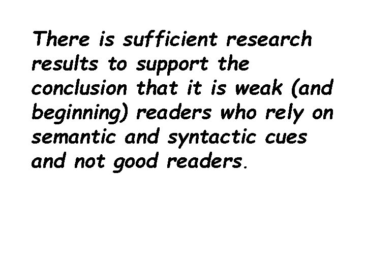 There is sufficient research results to support the conclusion that it is weak (and