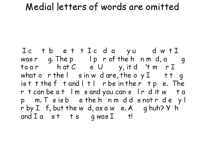 Medial letters of words are omitted Ic t b e t t Ic d