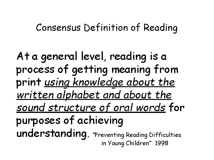 Consensus Definition of Reading At a general level, reading is a process of getting